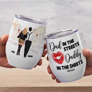 Dad In The Streets Daddy In The Sheets, Personalized Couple Wine Tumbler - Wine Tumbler - GoDuckee