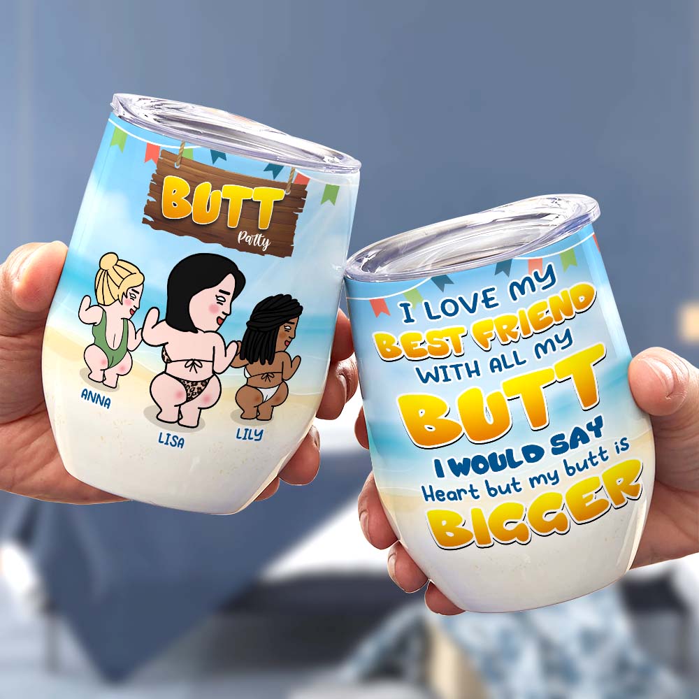 I Love My Besties With All My Butt Personalized Tumbler Cup, Gift For Friends - Wine Tumbler - GoDuckee
