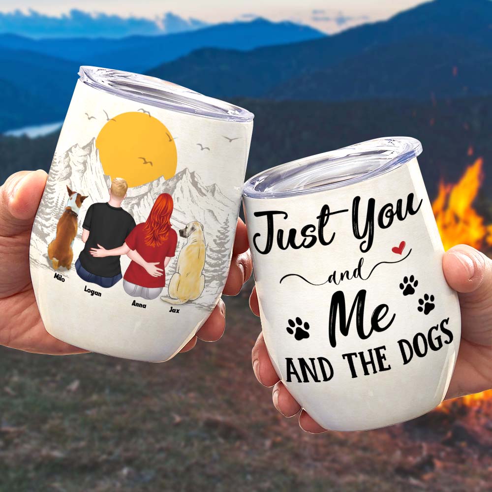 Just You And Me And The Dogs, Dog Lover Wine Tumbler - Wine Tumbler - GoDuckee