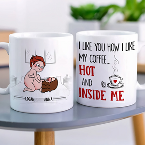 I Like You How I Like My Coffee Hot And Inside Me, Personalized Couple Mug - Gift For Couple - Coffee Mug - GoDuckee