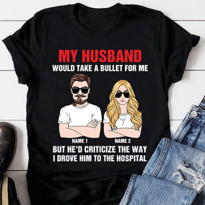 Couple My Husband Would Take A Bullet For Me Personalized Shirts - Shirts - GoDuckee