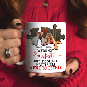 Couple We're Not Perfect But It Doesn't Matter Till We're Together, Personalized White Mug - Upload Image - Coffee Mug - GoDuckee