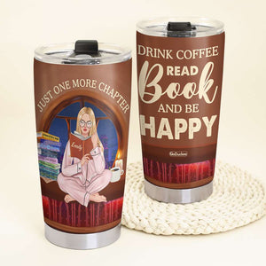 Drink Coffee Read Book And Be Happy, Girl Reading Book Personalized Tumbler - Tumbler Cup - GoDuckee