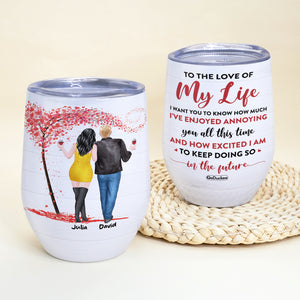 To The Love Of My Life, Drinking Ware Couple Tree Love Wine Tumbler Gift Happy Valentine Day - Wine Tumbler - GoDuckee