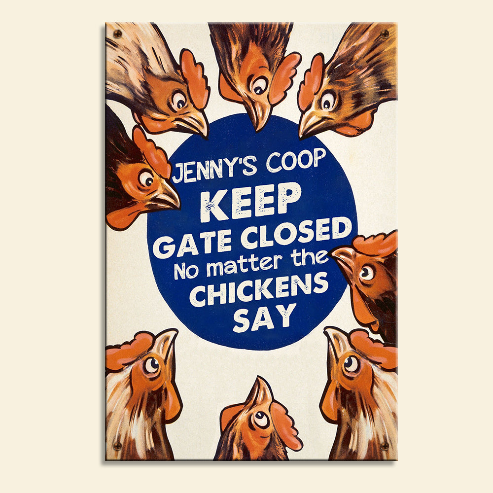 No Matter What The Chickens Say, Personalized Metal Farm Sign - Metal Wall Art - GoDuckee