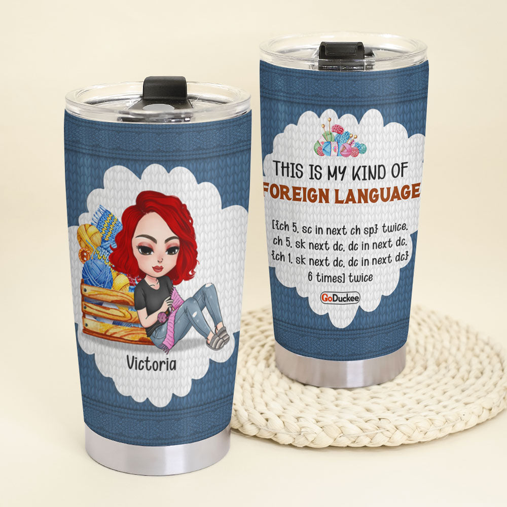 Personalized Knitting Girl Tumbler - This Is My Kind Of Foreign Language - Tumbler Cup - GoDuckee