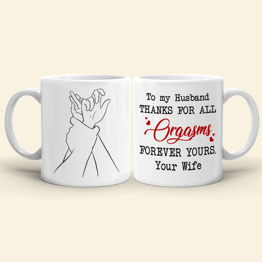 Funny Valentines Mug Thanks for all the Orgasms Funny Mugs