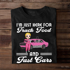 Racing Girl Mother's Day I'm Just Here For Track Food And Fast Cars Personalized Shirt Gift For Loved Ones - Shirts - GoDuckee