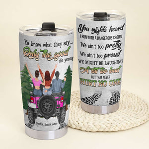 Only The Good Die Young Personalized Car Tumbler Cup, Gift For Girls - Tumbler Cup - GoDuckee