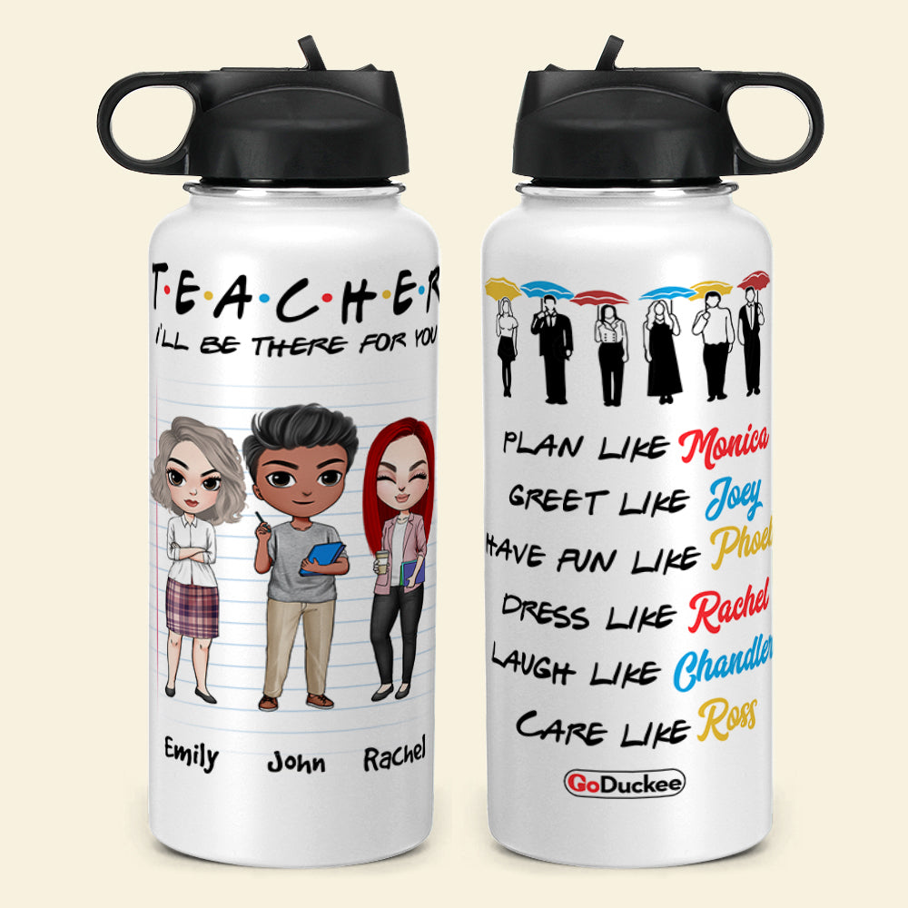 Personalized Teacher Dolls Water Bottle - I'll Be There For You - Water Bottles - GoDuckee