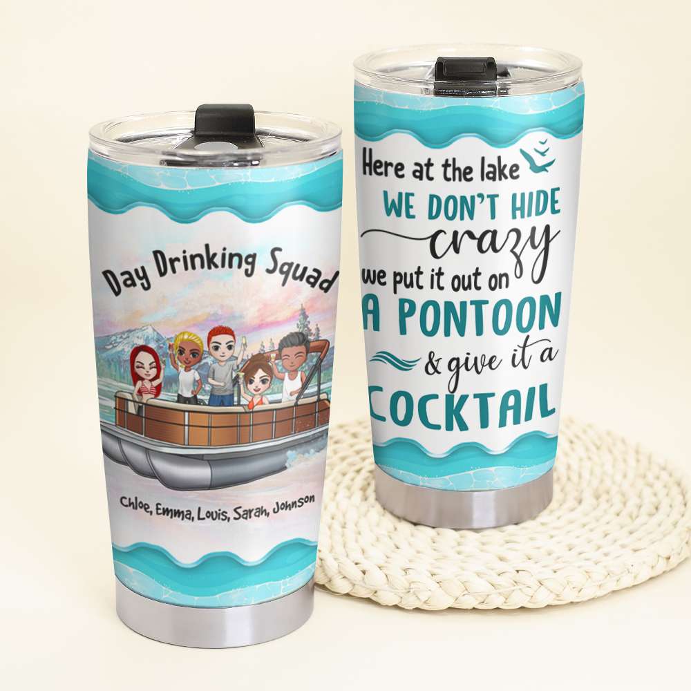 Personalized Pontoon Squad Tumbler Cup - Day Drinking Squad, We Don't Hide Crazy On The Pontoon And Give It A Cocktail - Tumbler Cup - GoDuckee