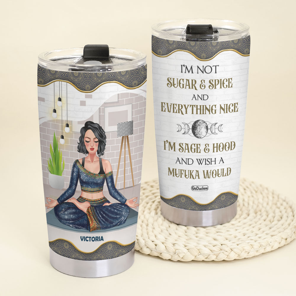 I'm Not Sugar And Spice And Everything Nice I'm Sage Personalized Yoga Tumbler Cup - Tumbler Cup - GoDuckee