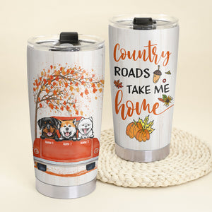Personalized Dog Lover Tumbler , Country Roads Take Me Home - Tumbler Cup - GoDuckee