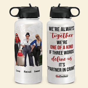 Personalized Girls Trip Water Bottle - We're Always Together We're One Of A Kind - Water Bottles - GoDuckee
