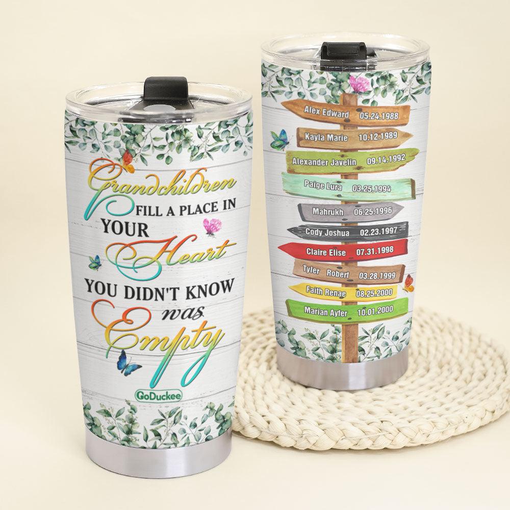 Personalized Grandma's Garden Tumbler - Grandchildren Fill A Place In Your Heart You Didn't Know Was Empty - Custom Grandchildrens' Names and Birthdates - Tumbler Cup - GoDuckee