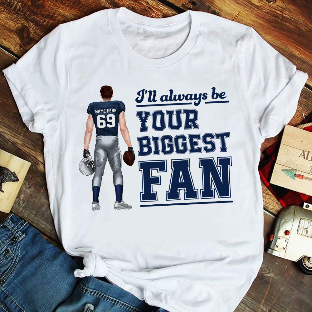 I'll Always Be Your Biggest Fan Football Personalized Shirt For