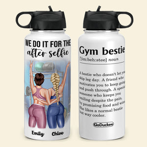 Personalized Gym Besties Water Bottle - We Do It For The After Selfie - Water Bottles - GoDuckee
