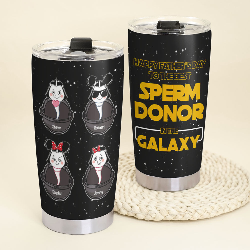 Dear Dad, To The Best Sperm Donor In The Galaxy 04ohpo120423 Personalized Tumbler - Tumbler Cup - GoDuckee