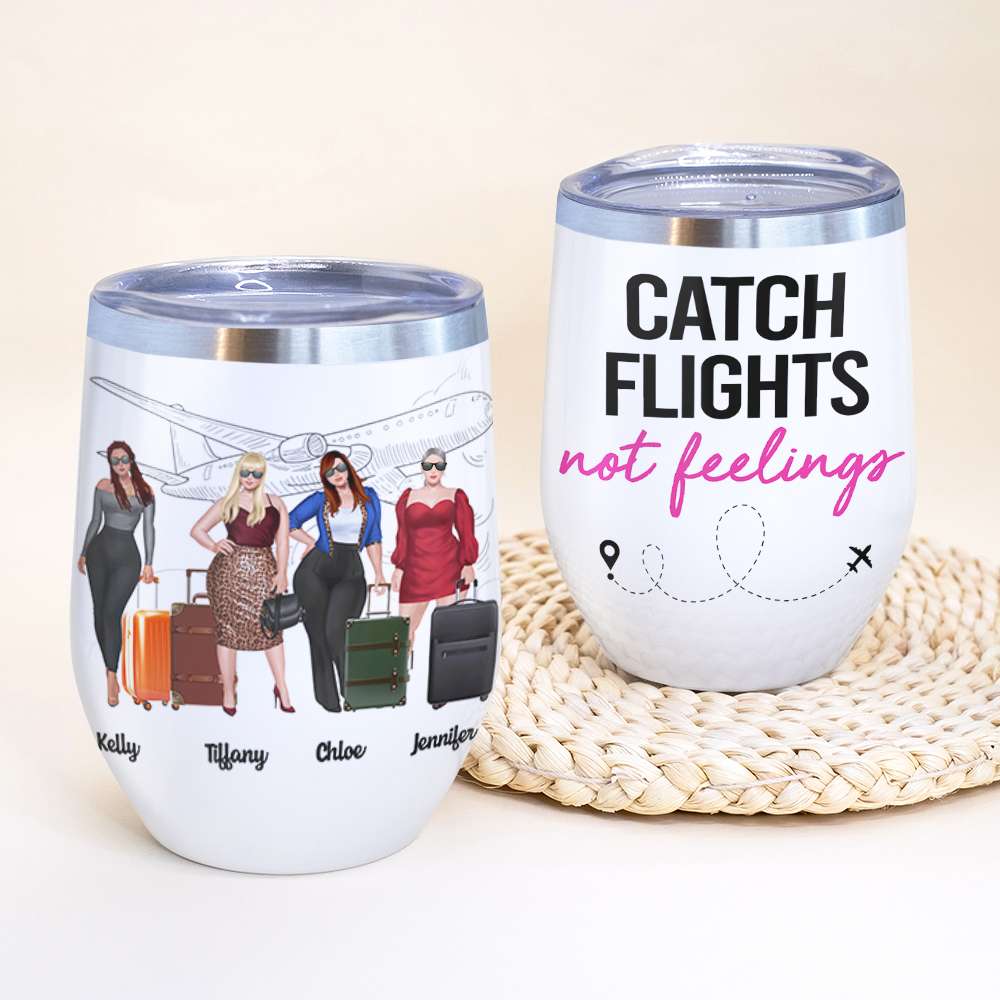 Personalized Girls Trip Wine Tumbler - Catch Flights Not Feelings - Wine Tumbler - GoDuckee