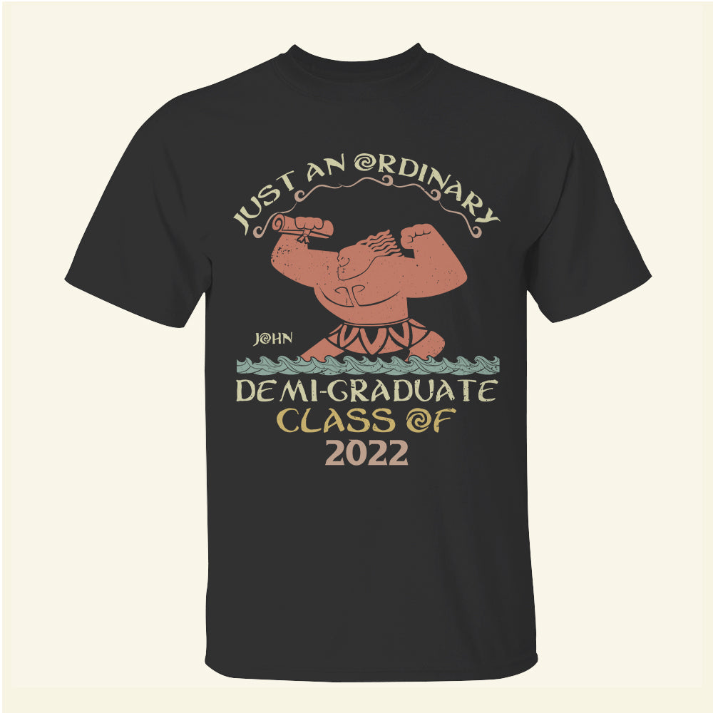 Just An Ordinary Demi-Graduate - Personalized Shirts - Shirts - GoDuckee
