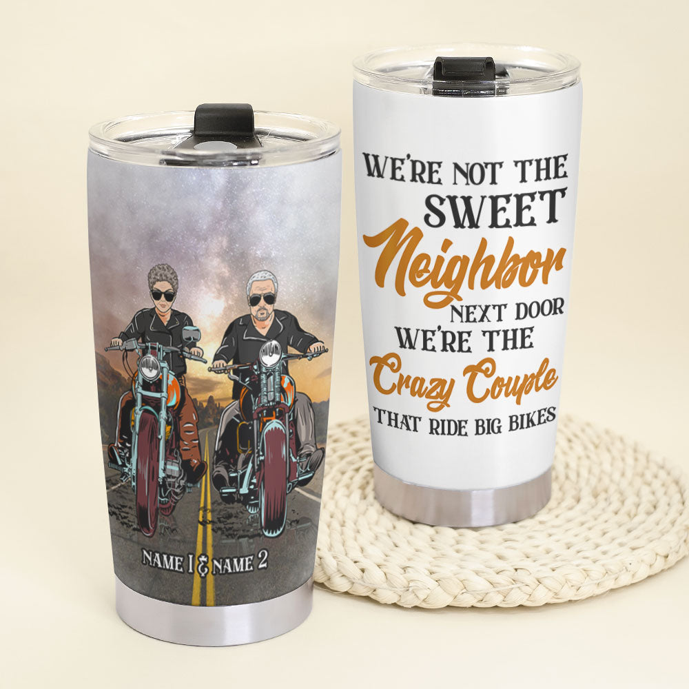 Personalized Biker Couple Tumbler Cup - We're Not The Sweet Neighbor Next Door - Tumbler Cup - GoDuckee