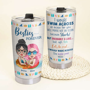 I Would Swim Across An Ocean For You, Besties Forever Personalized Tumbler Gift - Tumbler Cup - GoDuckee