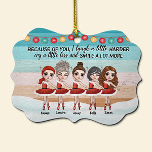 Because Of You I Laugh A Little Harder Cry A Little Less And Smile A Lot More, Personalized Ballet Friends Medallion Wood Ornament, Christmas Gift - Ornament - GoDuckee