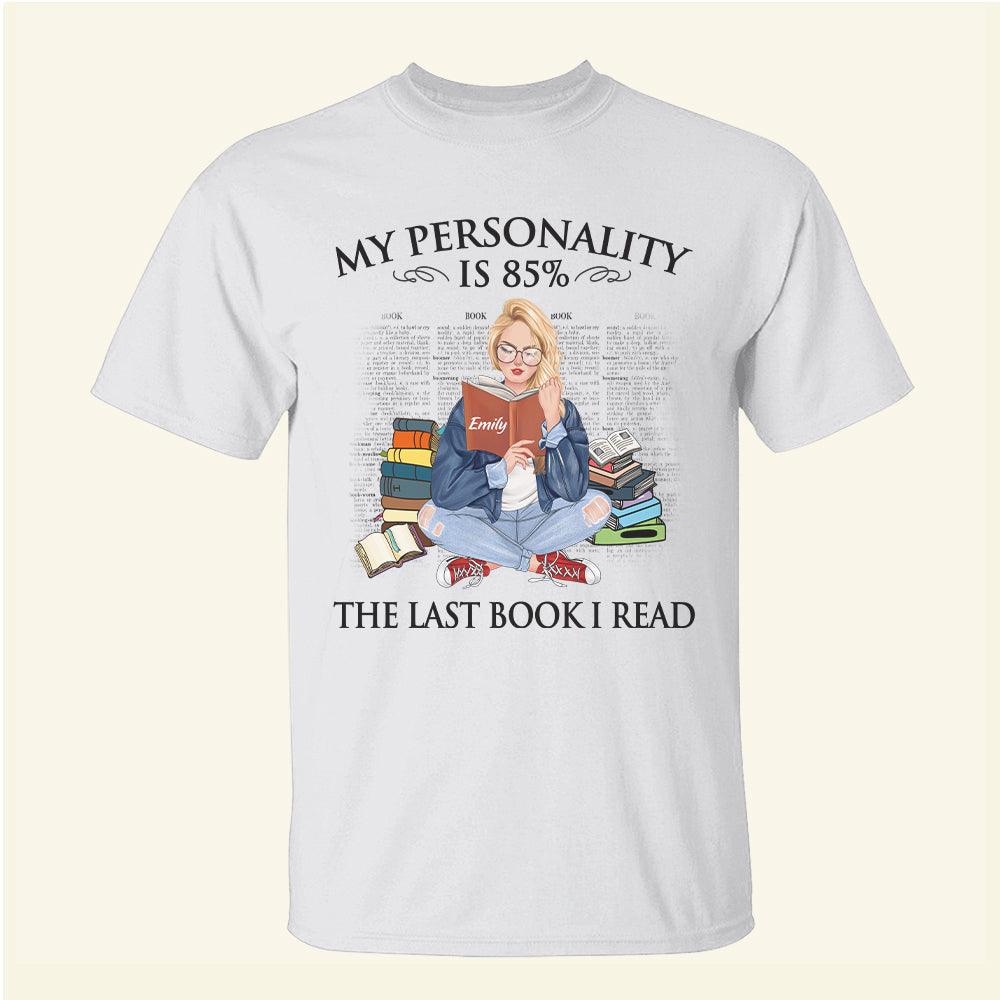 My Personality Is 85% The Last Book I Read - Personalized Shirts - Amazing Gift For Book Lovers - Shirts - GoDuckee