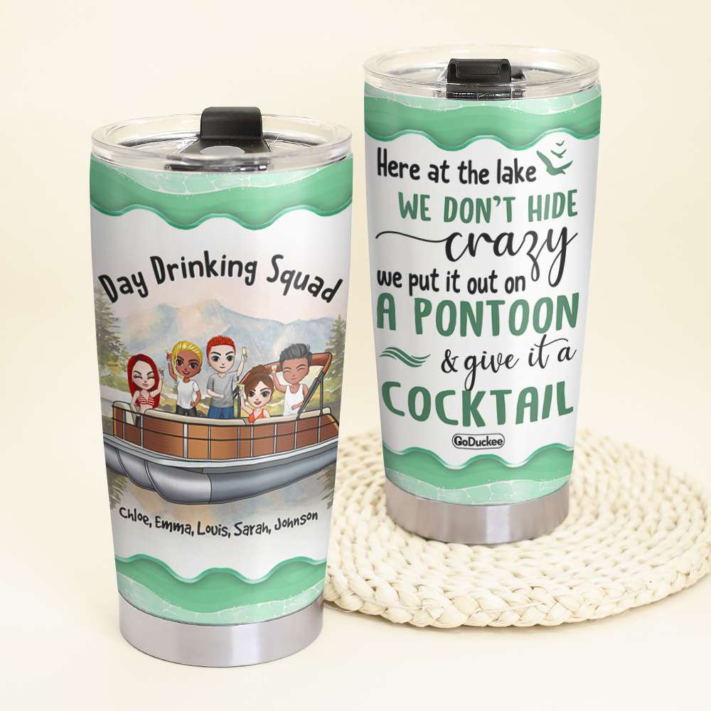 Here At The Lake We Don't Hide Crazy - Personalized Tumbler Cup - Tumbler Cup - GoDuckee