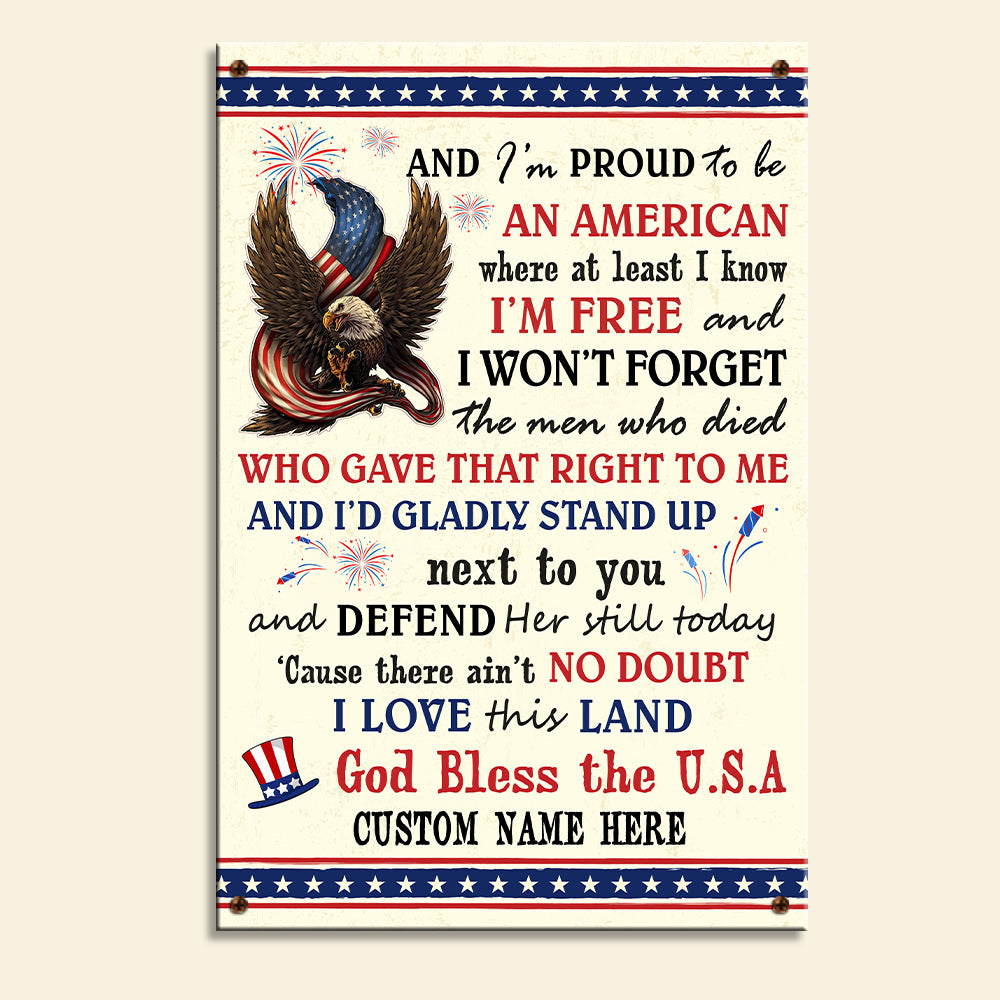 And I'm Proud To Be An American - Personalized Metal Sign - Metal Wall Art - GoDuckee