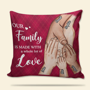 Our Family Is Made With A Whole Lot Of Love, Family Hand In Hand Pillow Gift - Pillow - GoDuckee