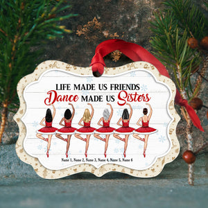 Life Made Us Friends Dance Made Us Sisters - Personalized Ornament - Gift For Ballet Besties - Ornament - GoDuckee