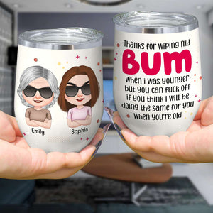 Mom Thank You For Wiping My Bum, Personalized Wine Tumbler, Cool Mom and Kid Tumbler, Funny Mother's Day Gift - Wine Tumbler - GoDuckee