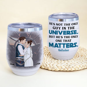Personalized Couple Wine Tumbler - He's Not The Only Guy In The Universe, But He's The Only One That Matters - Wine Tumbler - GoDuckee