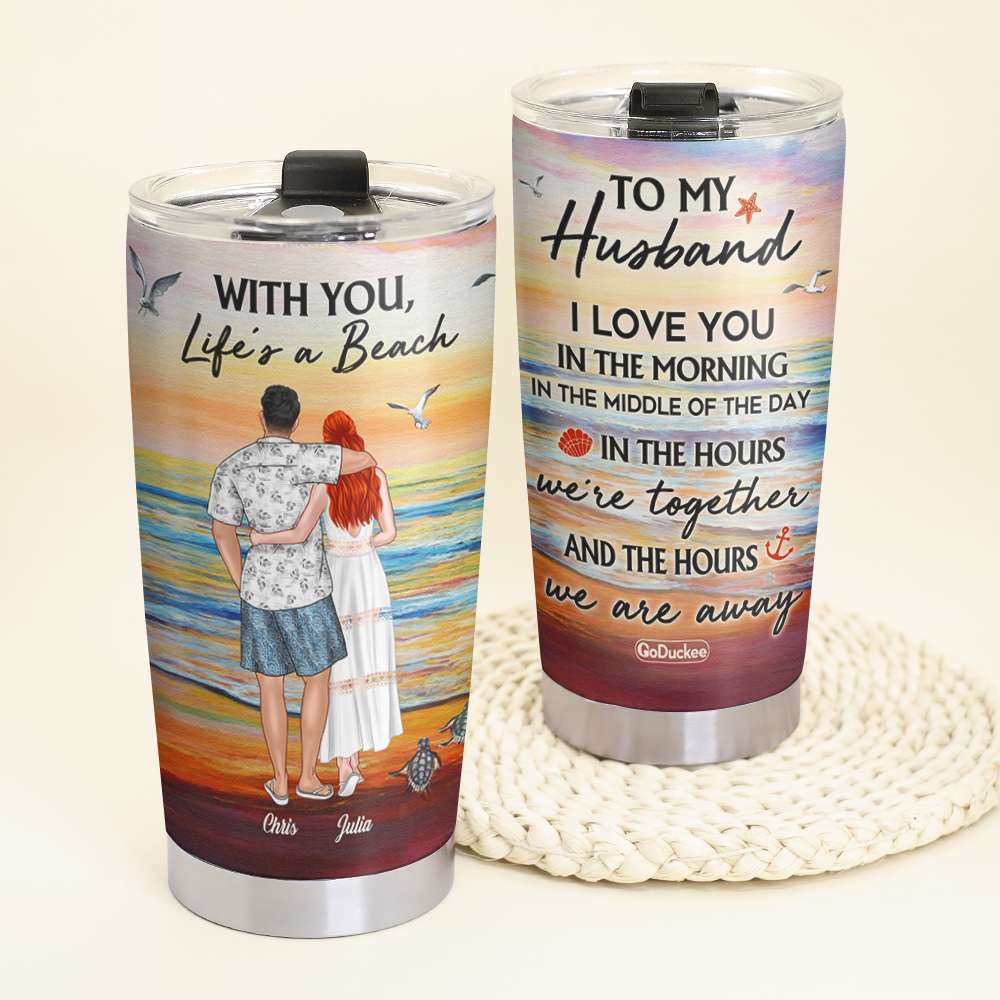 With You, Life's A Beach - Personalized Tumbler Cup - Gift For Couple - Tumbler Cup - GoDuckee