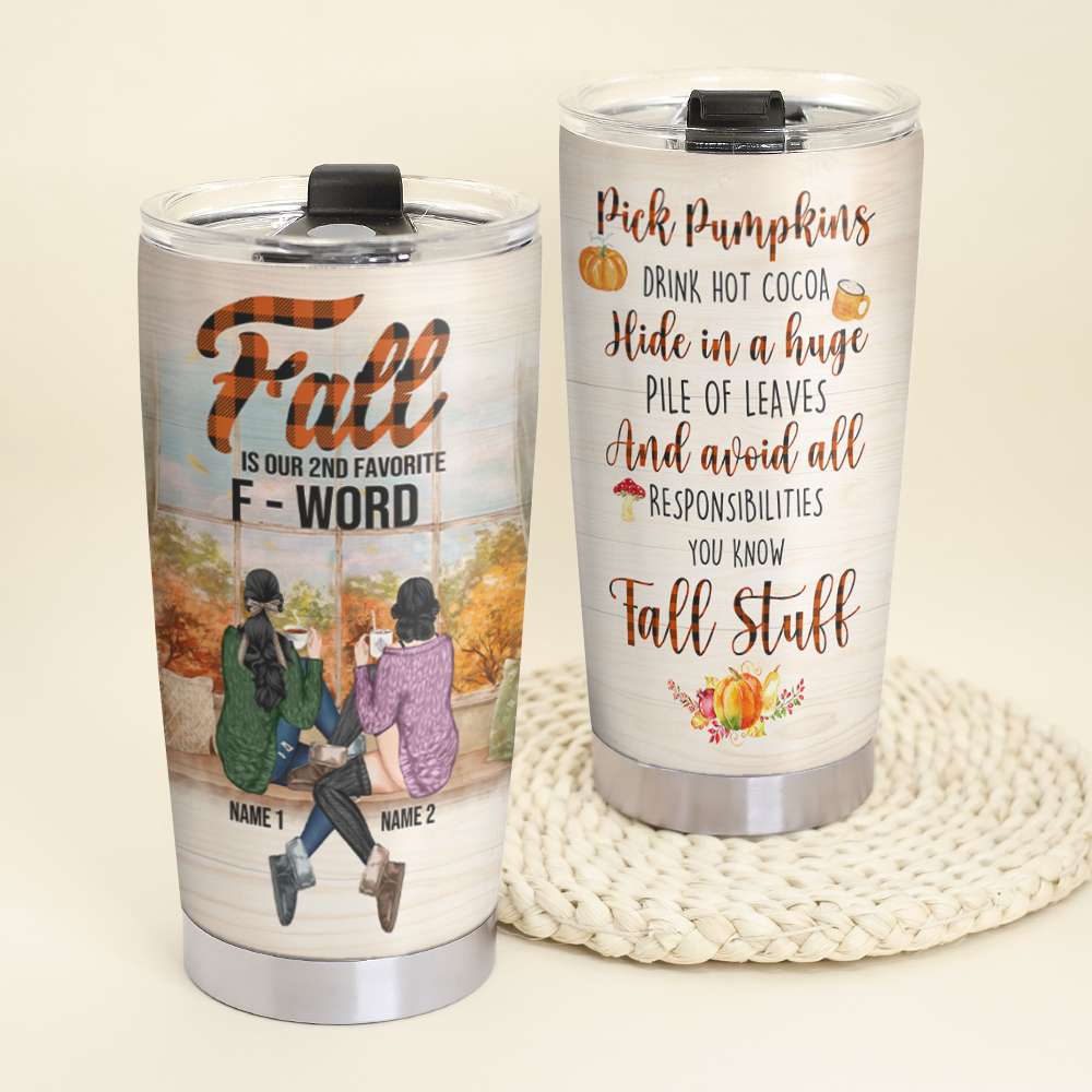 Personalized Friends Tumbler - Fall Stuff, Can't wait to pick pumpkins, drink hot cocoa, hide in a huge pile of leaves - Tumbler Cup - GoDuckee