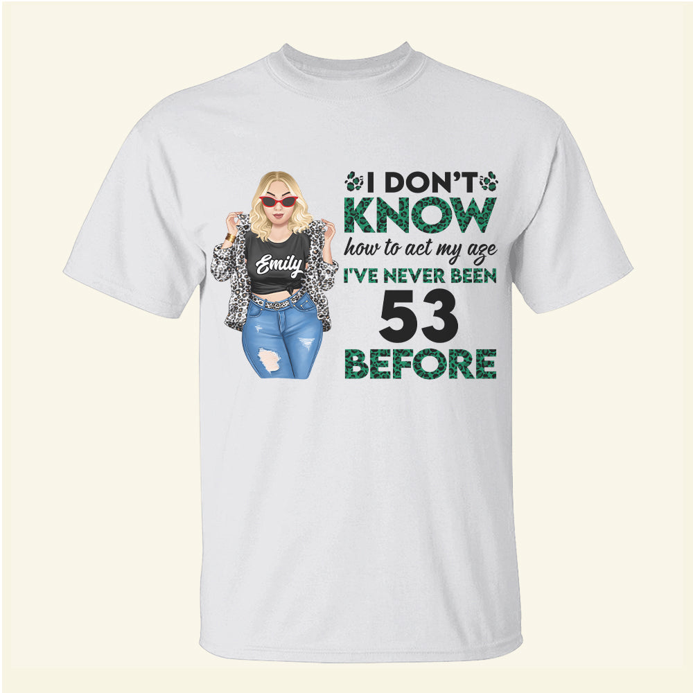 Personalized Year Of Birth Shirts - I Don't Know How To Act My Age - Shirts - GoDuckee