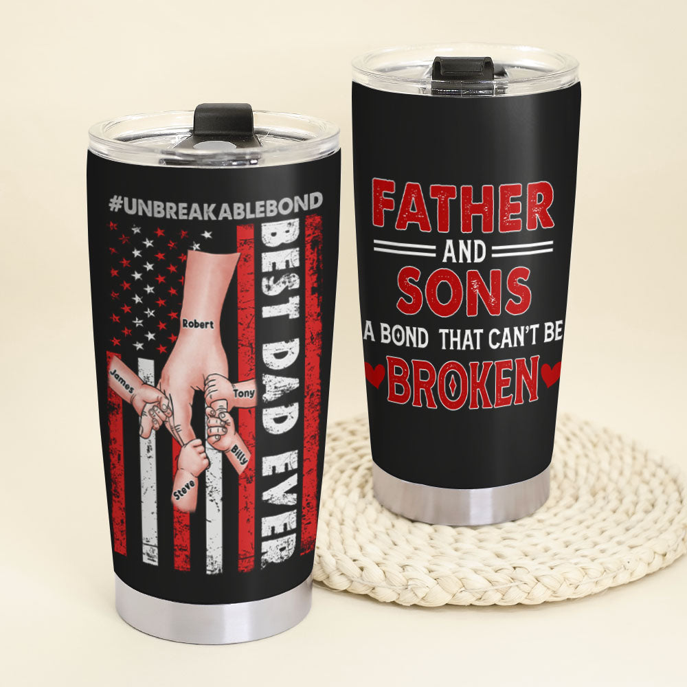 A Bond That Can't Be Broken, Personalized Tumbler, Linking With Dad Tumbler, Father's Day, Birthday Gift For Dad - Tumbler Cup - GoDuckee