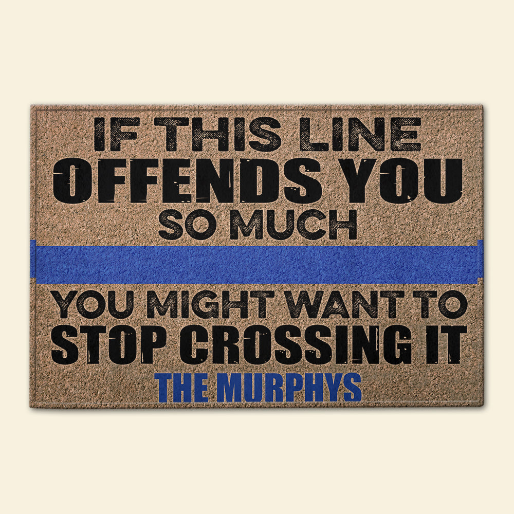Police Doormat - Custom Name - If This Line Offends You So Much - Thin Blue Line Theme - Doormat - GoDuckee