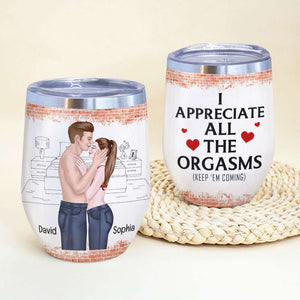I Appreciate All The Orgasms, Couple Kissing Wine Tumbler, 07NAQN040123TM - Wine Tumbler - GoDuckee