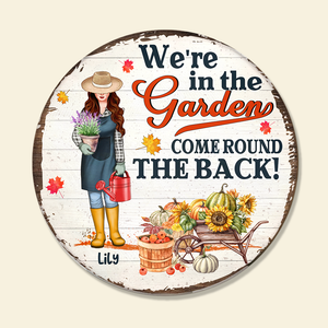 Personalized Gift Ideas For Gardening Lover, We're In The Garden - Custom Round Wooden Sign - Wood Sign - GoDuckee