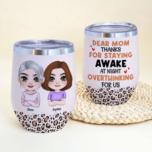 Dear Mom Thanks For Staying Awake At Night Overthinking For Us, Mom Personalized Tumbler, Gift For Mother's Day - Wine Tumbler - GoDuckee