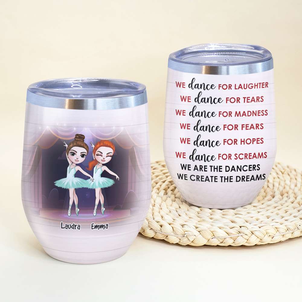 Personalized Ballet Dancing Girls Dolls Wine Tumbler - We Are The Dancers - Wine Tumbler - GoDuckee