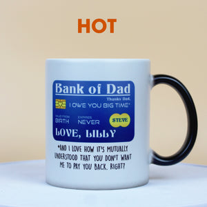 Bank of Dad, I Own You Big Time, Personalized Magic Mug, Funny Gift For Dad FFG2705 - Magic Mug - GoDuckee