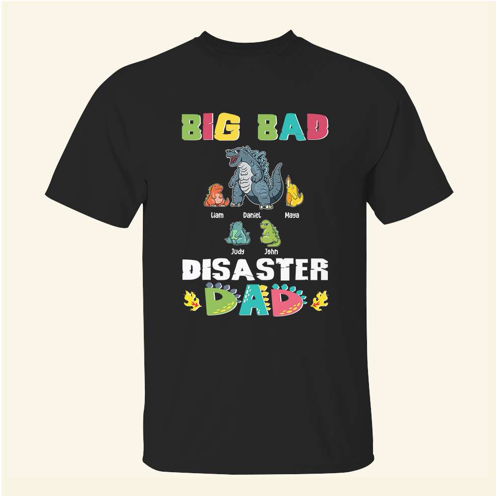 Big Bad Disaster Dad - Personalized Shirt - Gift For Father's Day - Shirts - GoDuckee
