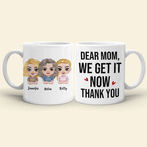 Dear Mom, We Get It Now, Gift For Mom, Personalized Mug, Mom And Kid Mug, Mother's Day Gift - Coffee Mug - GoDuckee