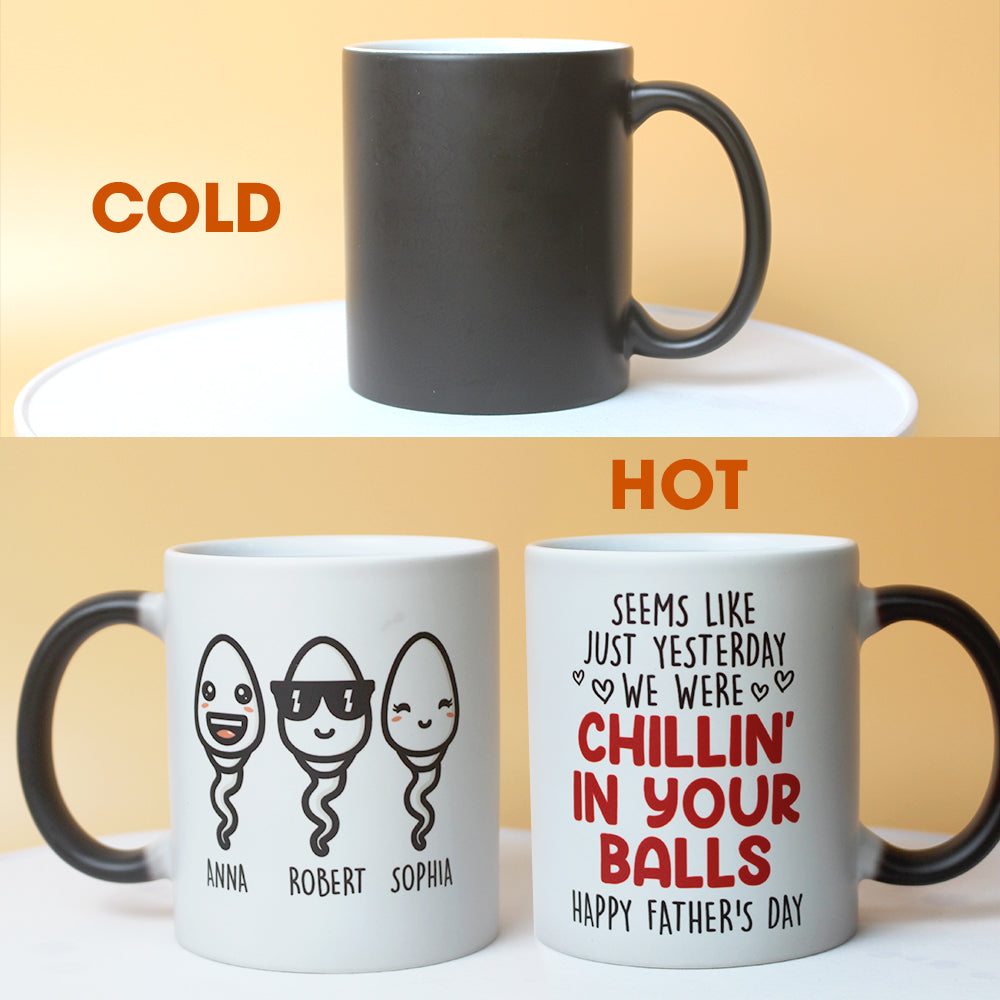 Seems Like Yesterday I Was Chilling In Your Balls Personalized Father's Day Magic Mug - Magic Mug - GoDuckee