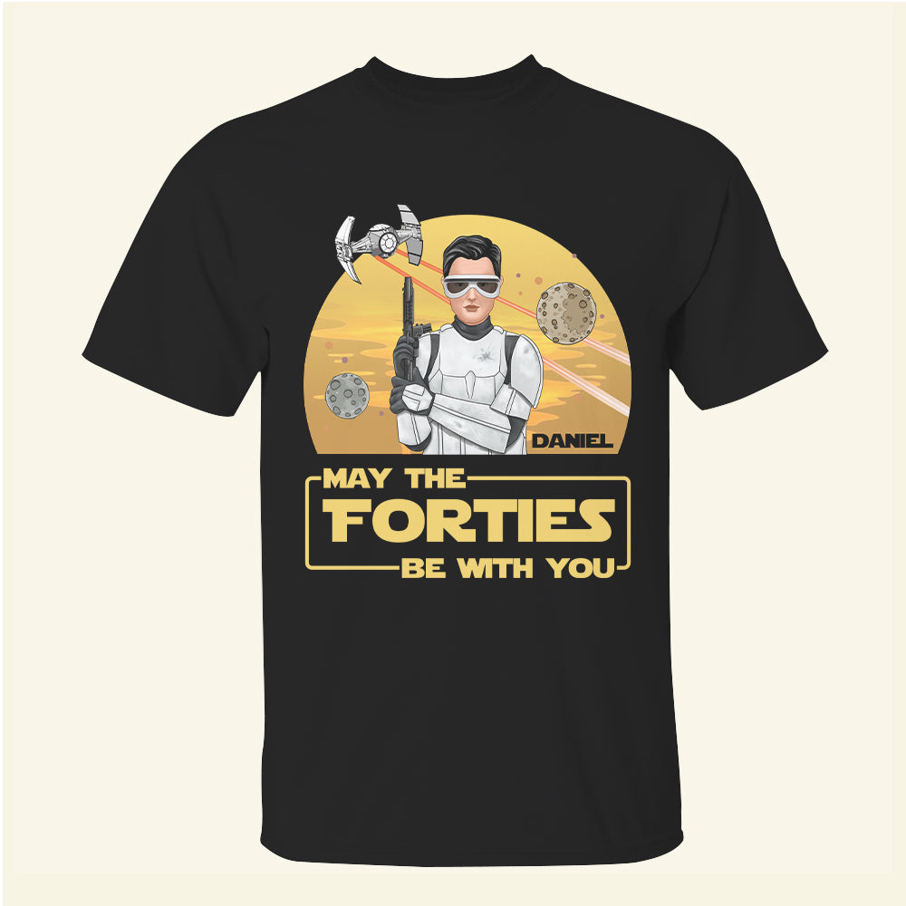 May The Forties Be With You - Personalized Birthday Shirts - Shirts - GoDuckee