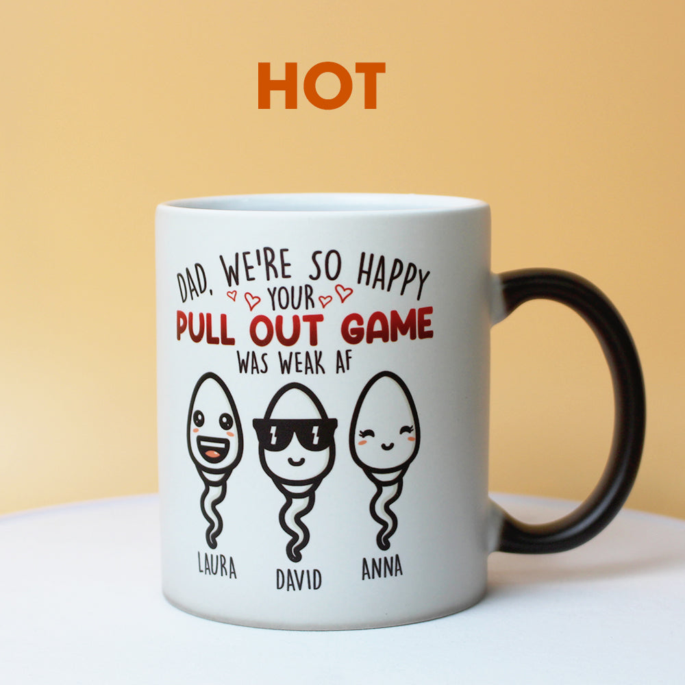 Dad Your Pull Out Game Was Weak, Personalized Magic Mug for Funny Dads - Magic Mug - GoDuckee