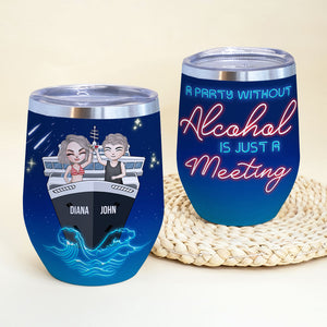 Personalized Cruising Couple Wine Tumbler - A Party Without Alcohol Is Just A Meeting - Wine Tumbler - GoDuckee